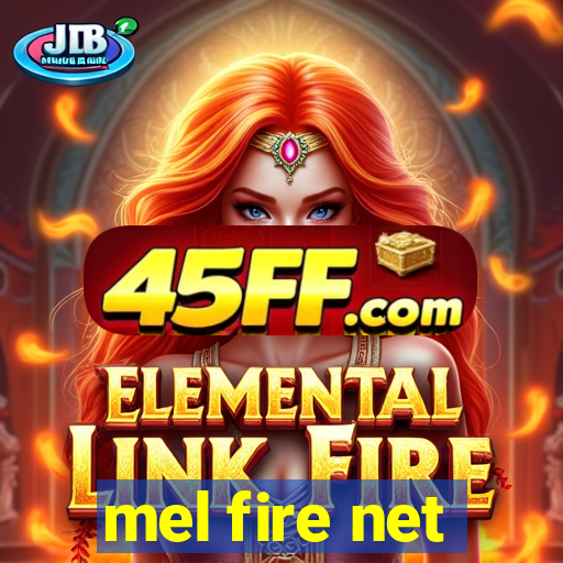 mel fire net